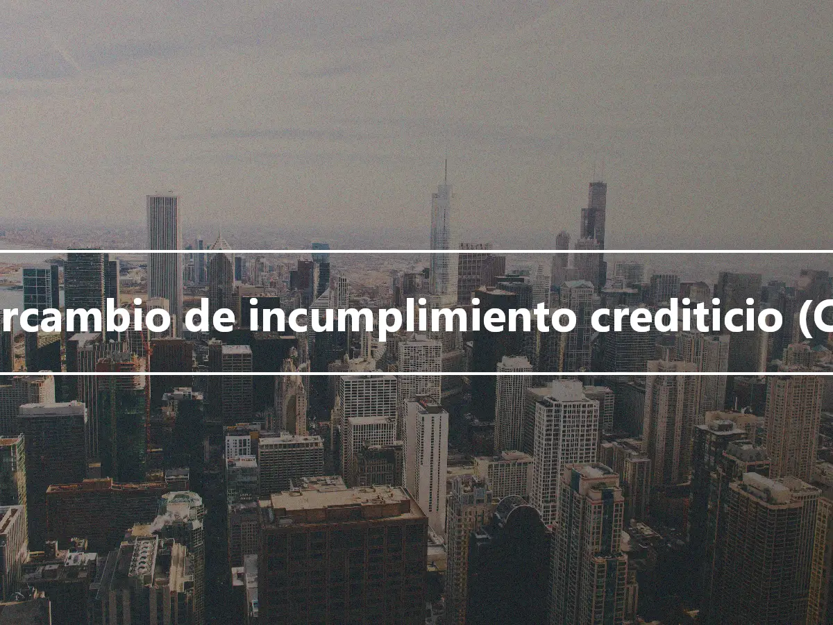 Intercambio de incumplimiento crediticio (CDS)