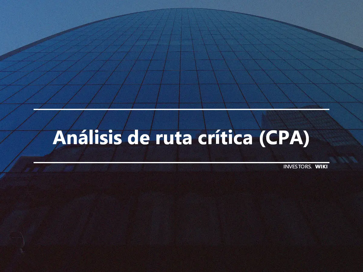 Análisis de ruta crítica (CPA)