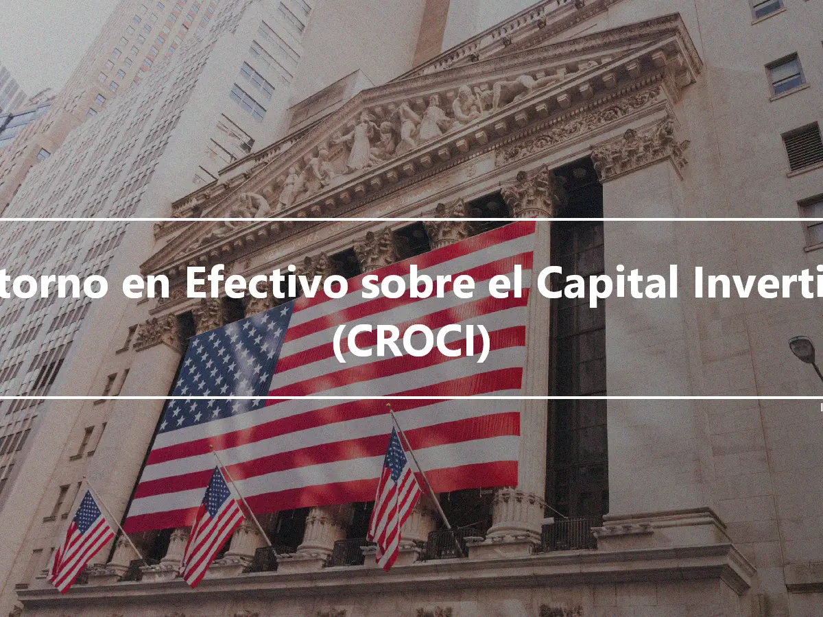 Retorno en Efectivo sobre el Capital Invertido (CROCI)