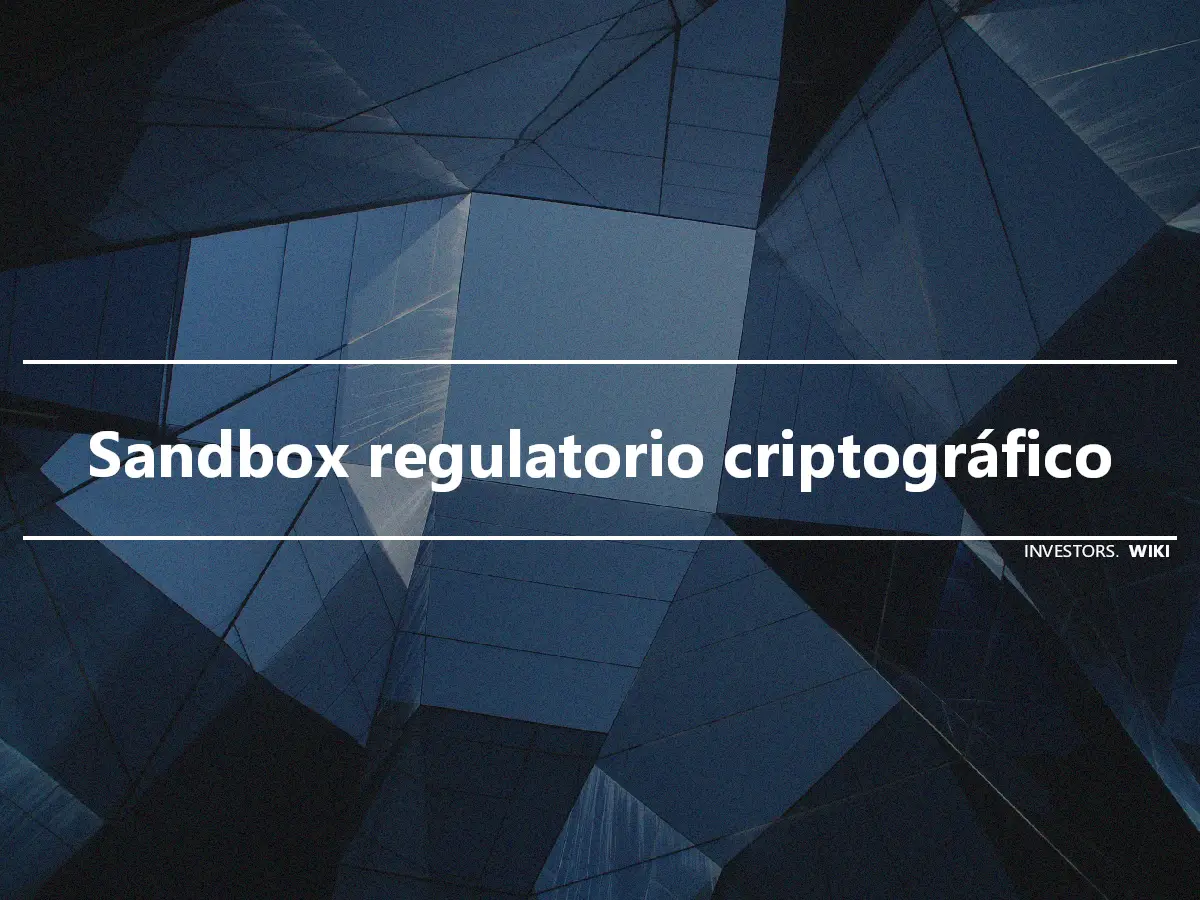 Sandbox regulatorio criptográfico