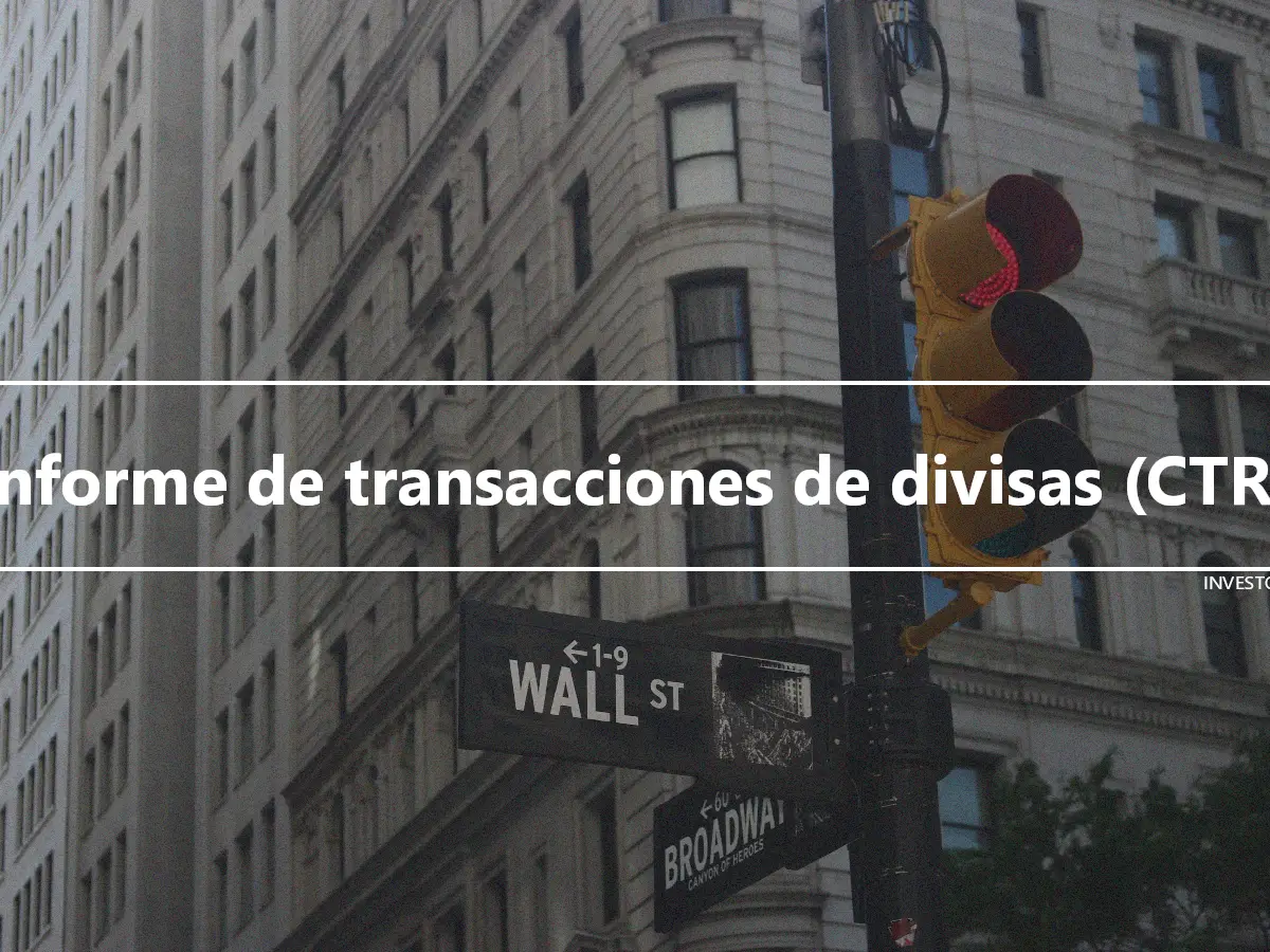 Informe de transacciones de divisas (CTR)