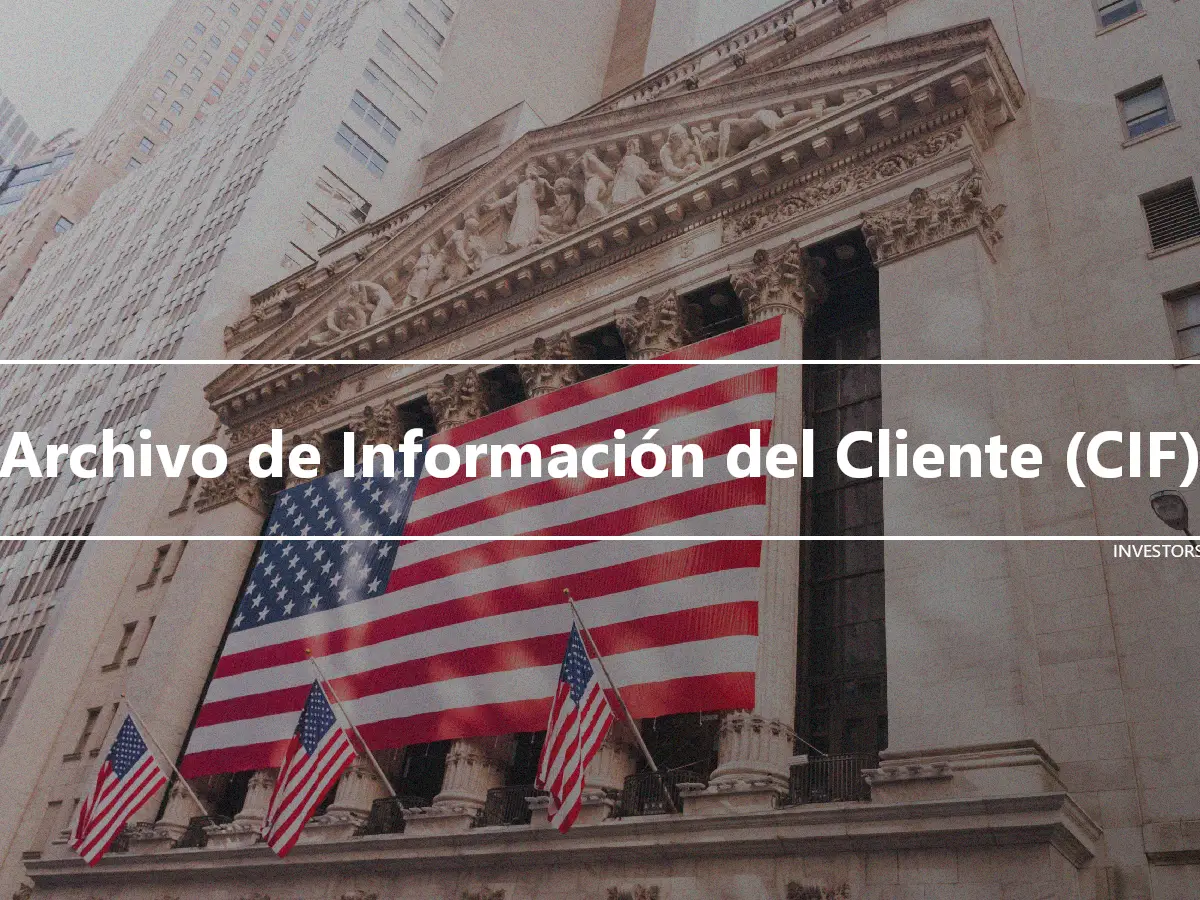 Archivo de Información del Cliente (CIF)
