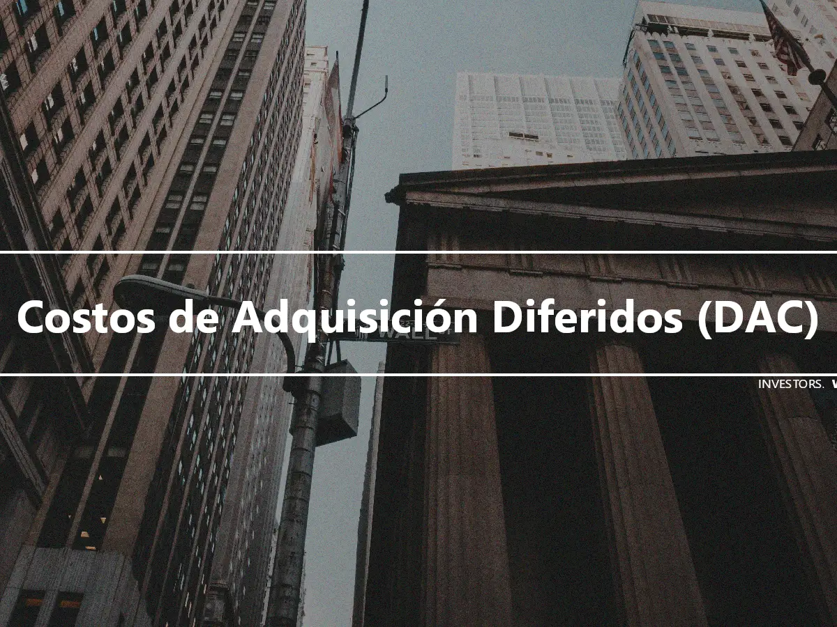 Costos de Adquisición Diferidos (DAC)