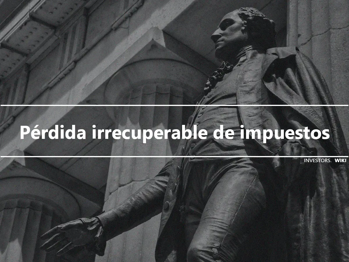 Pérdida irrecuperable de impuestos