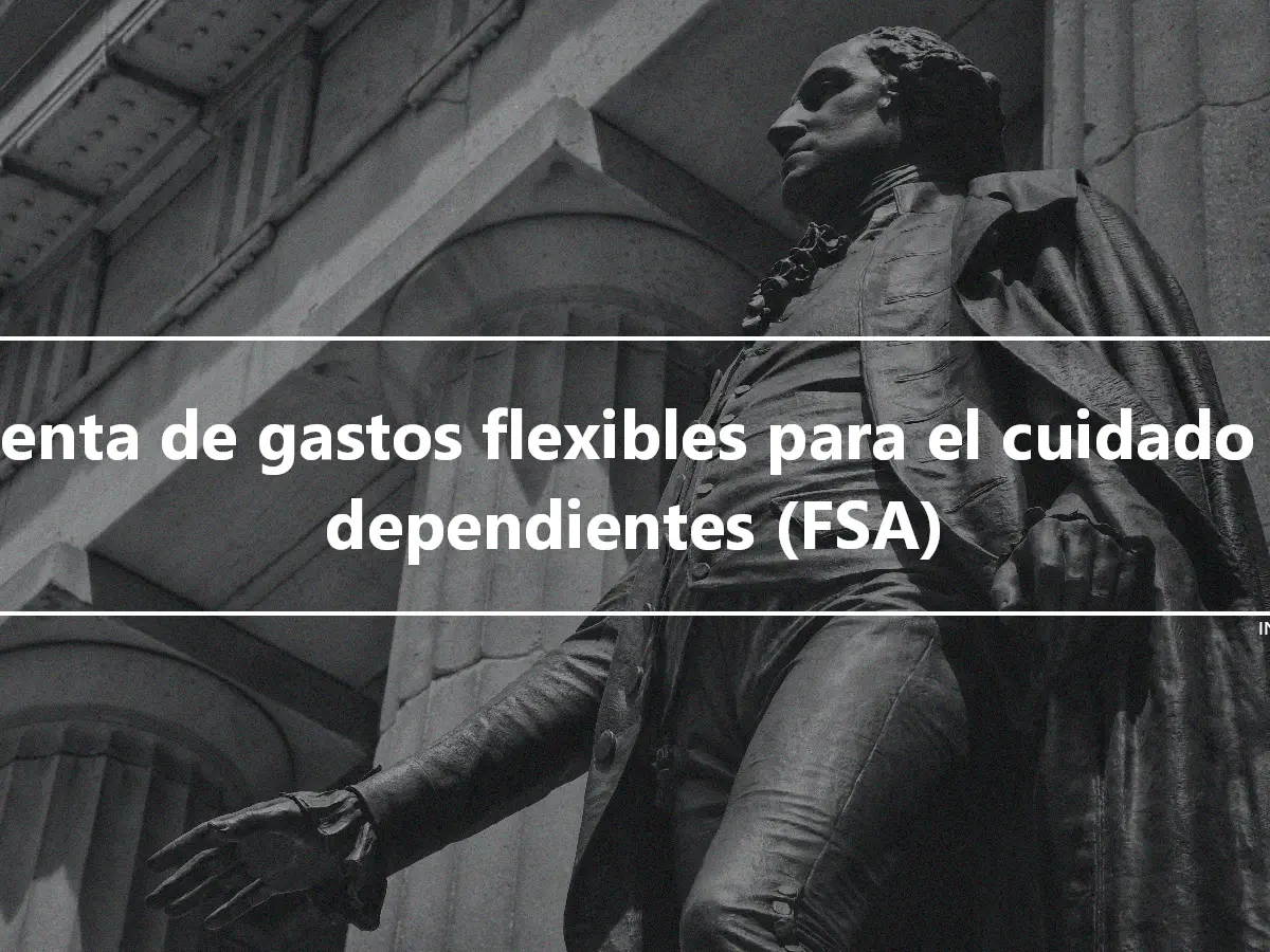 Cuenta de gastos flexibles para el cuidado de dependientes (FSA)