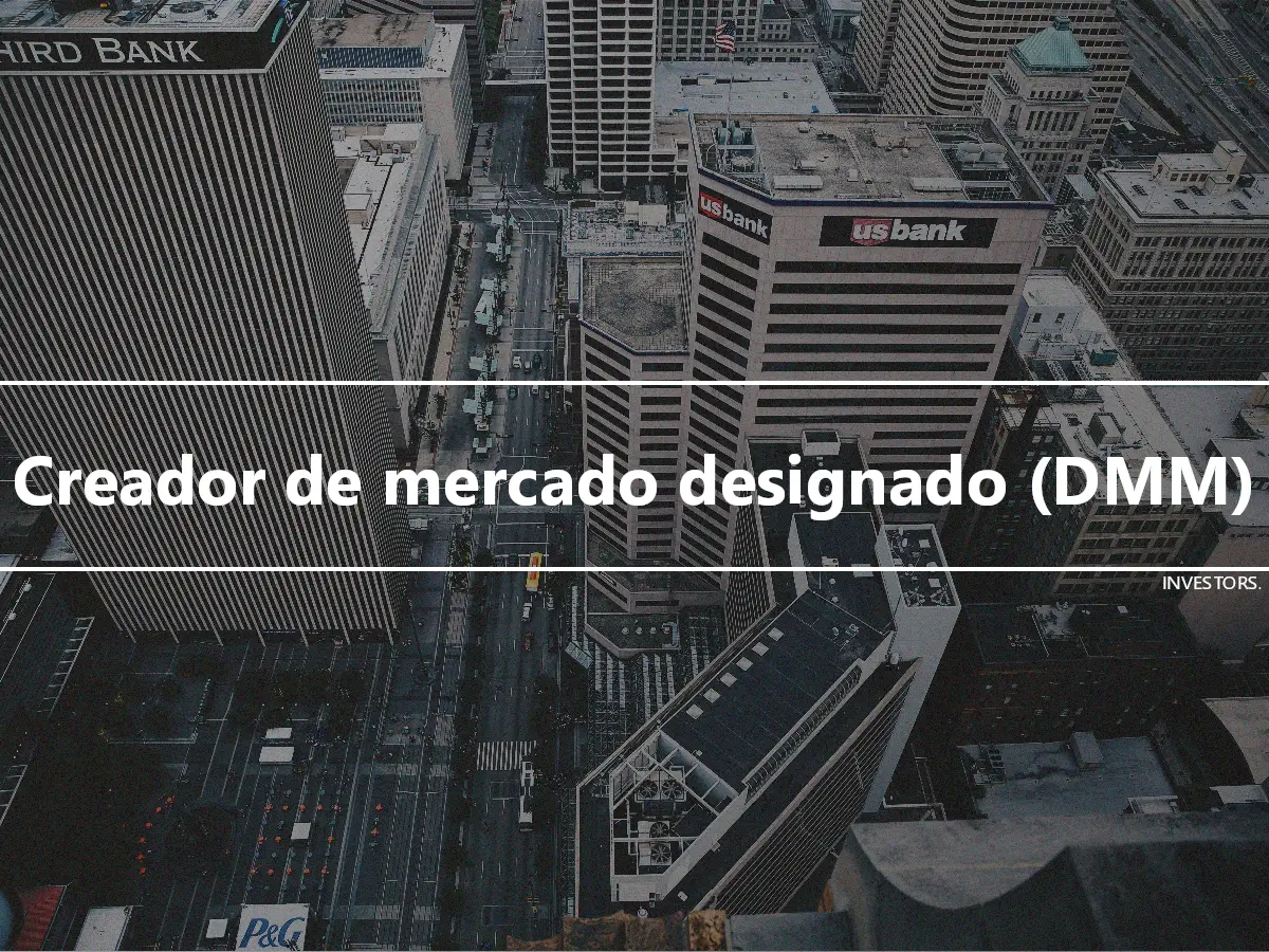 Creador de mercado designado (DMM)