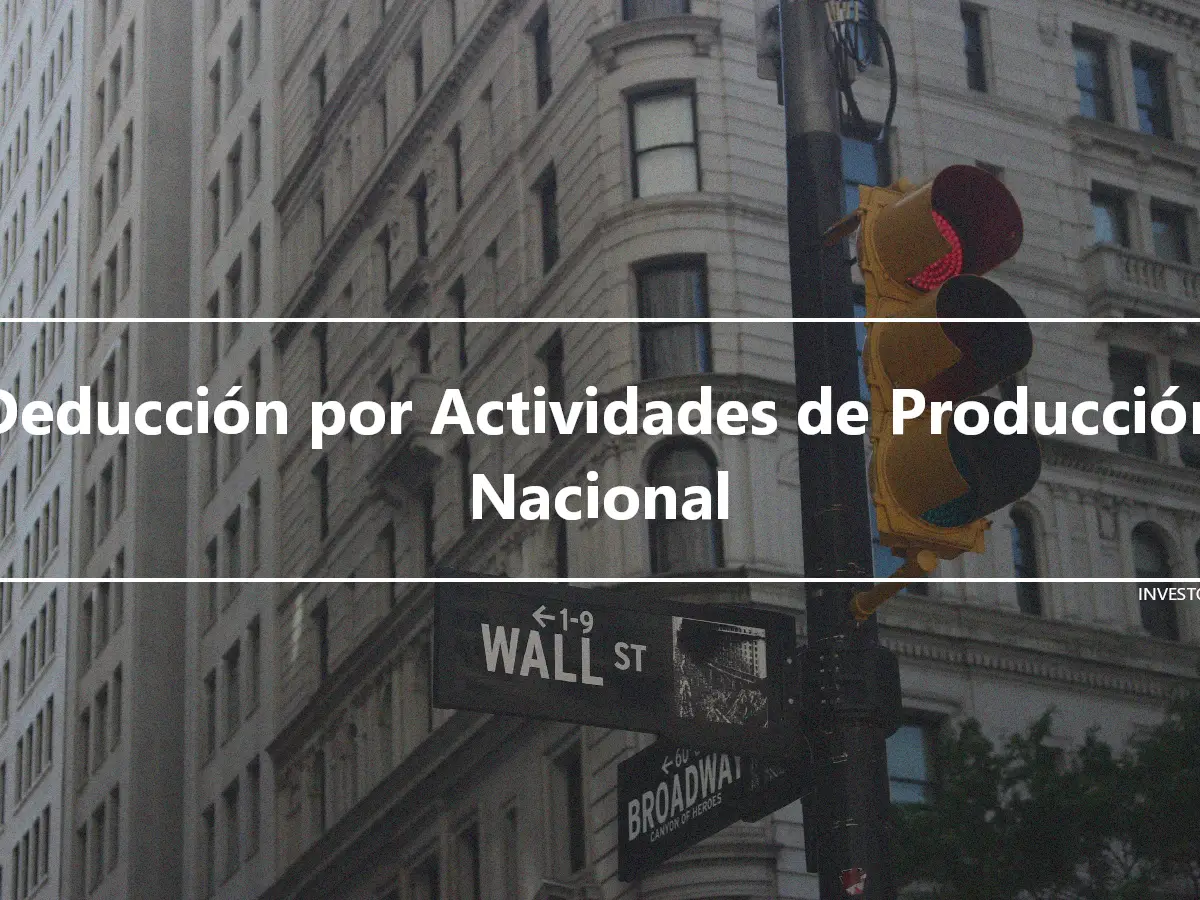 Deducción por Actividades de Producción Nacional