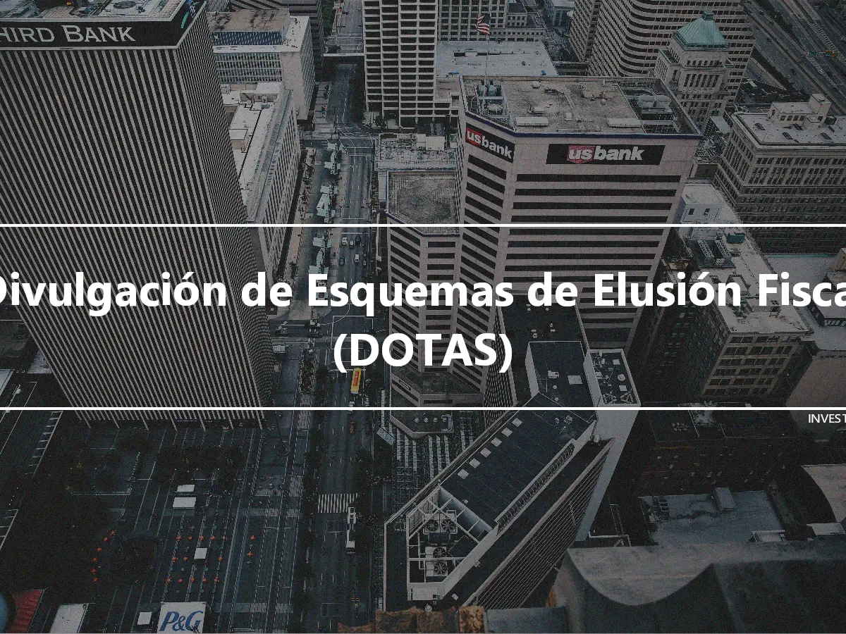 Divulgación de Esquemas de Elusión Fiscal (DOTAS)