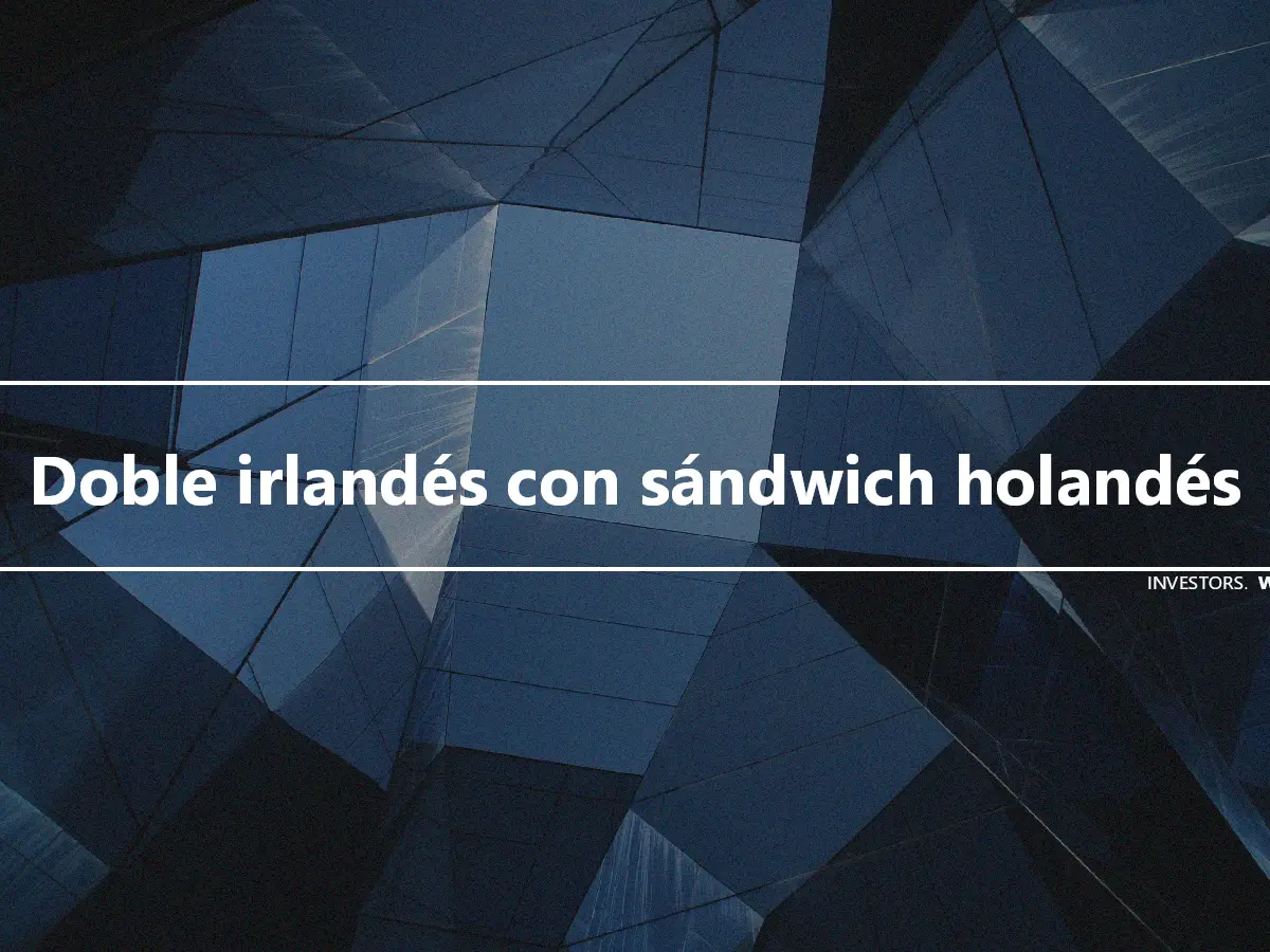 Doble irlandés con sándwich holandés