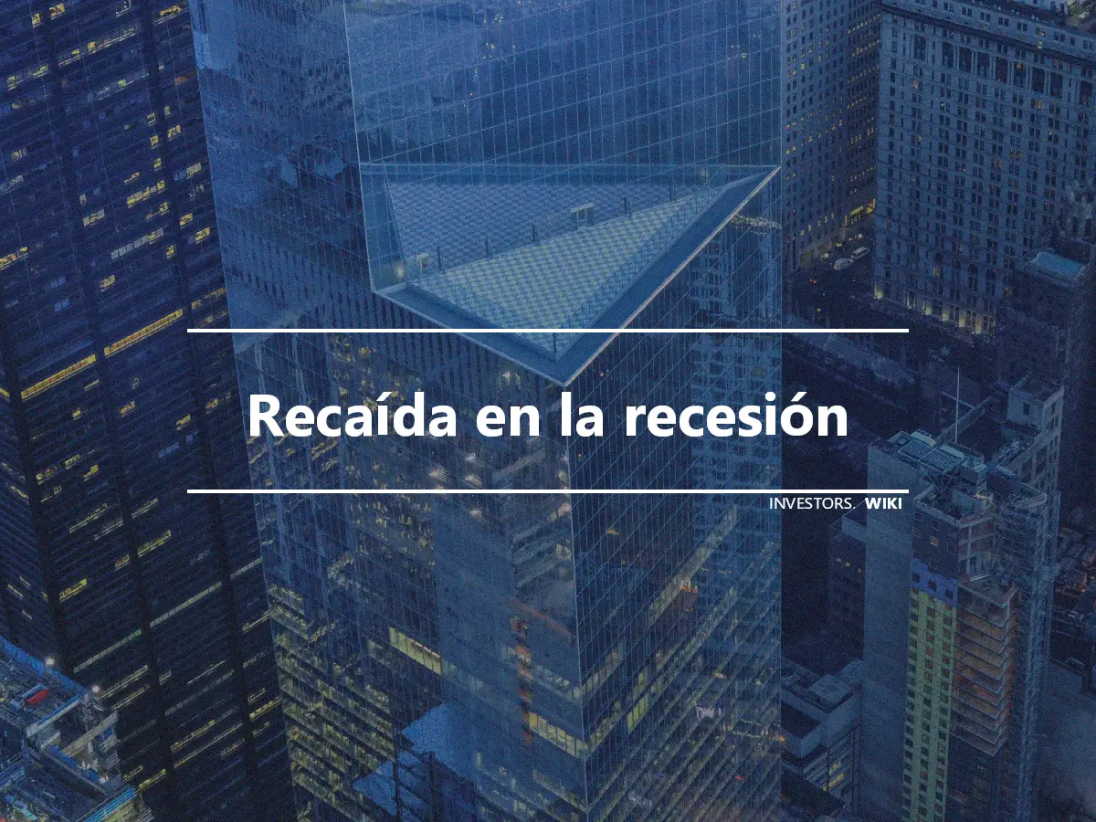 Recaída en la recesión