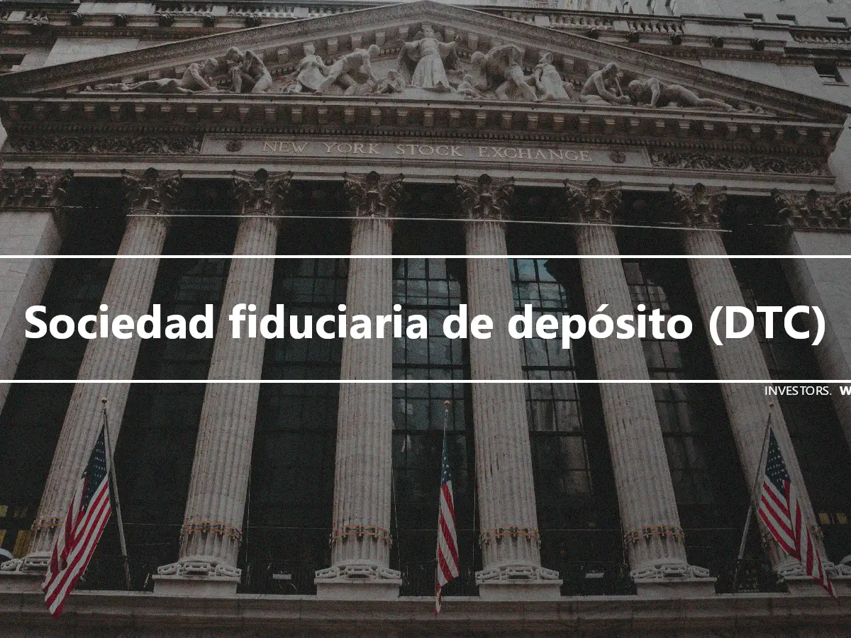 Sociedad fiduciaria de depósito (DTC)