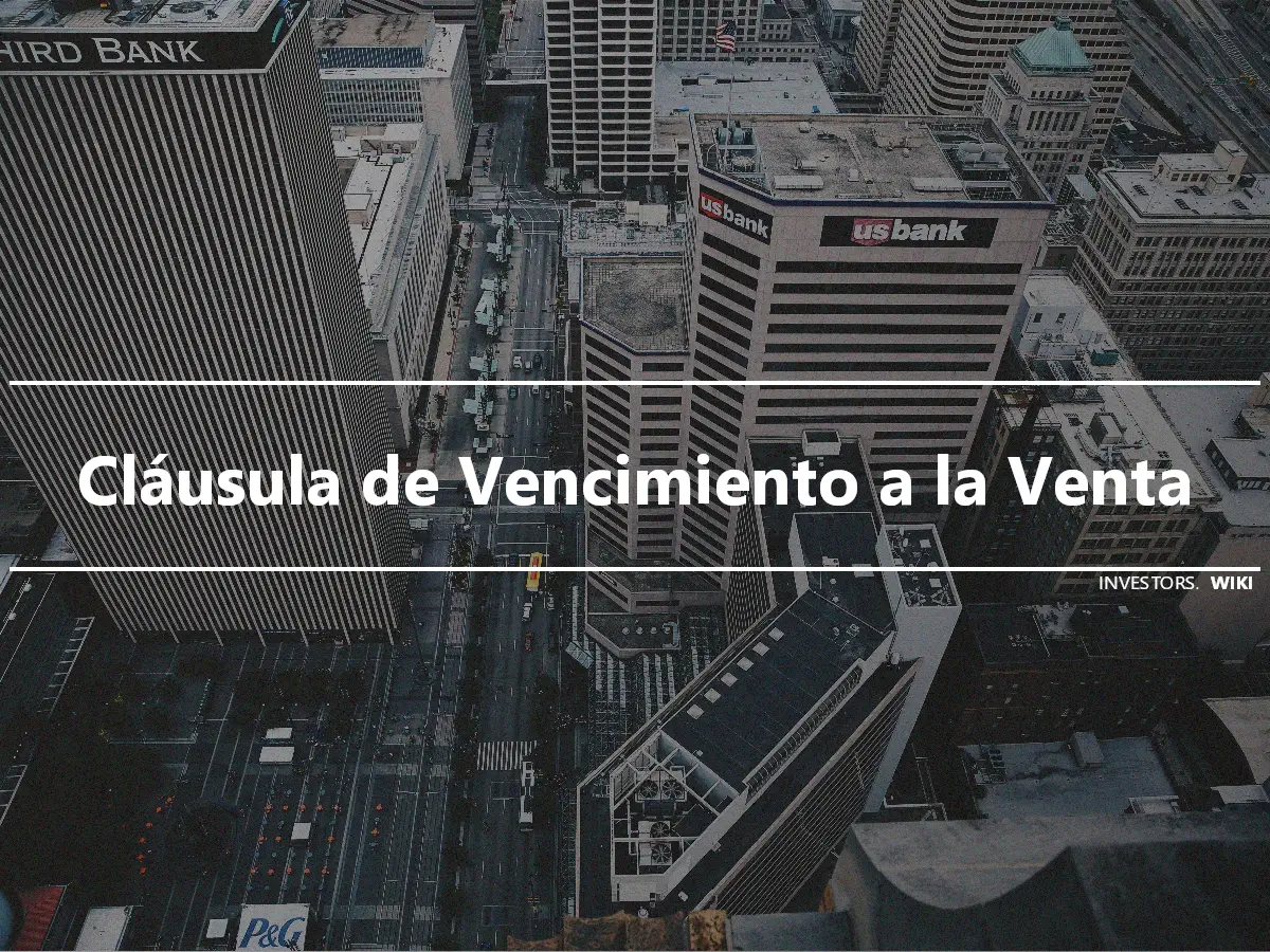 Cláusula de Vencimiento a la Venta