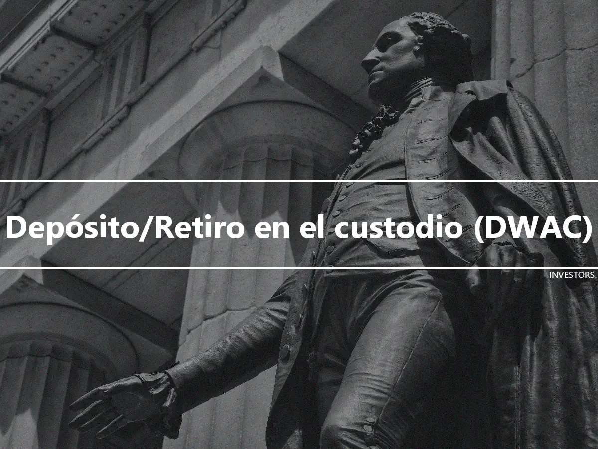 Depósito/Retiro en el custodio (DWAC)