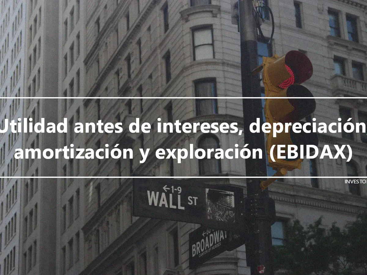 Utilidad antes de intereses, depreciación, amortización y exploración (EBIDAX)