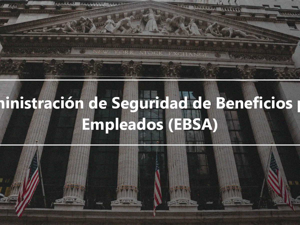 Administración de Seguridad de Beneficios para Empleados (EBSA)