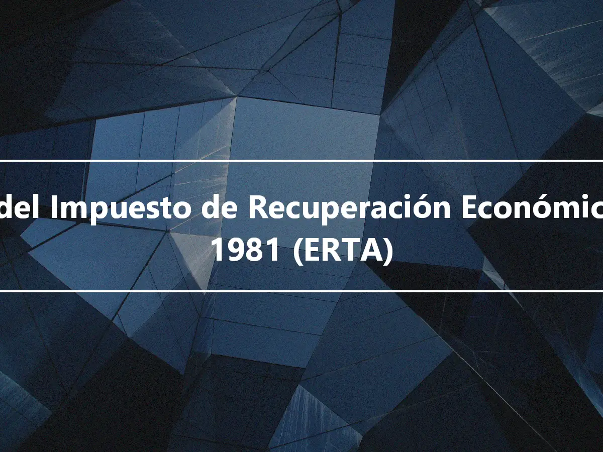 Ley del Impuesto de Recuperación Económica de 1981 (ERTA)