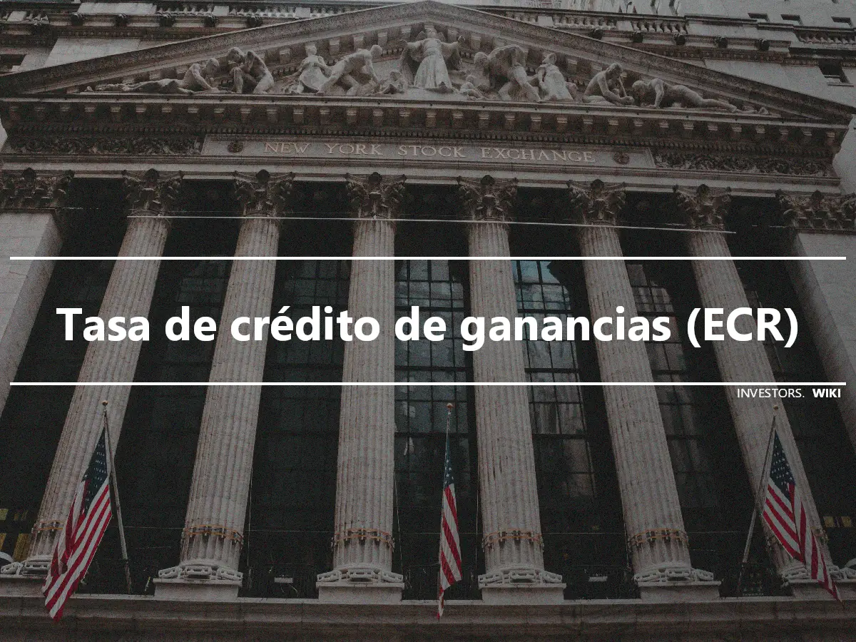 Tasa de crédito de ganancias (ECR)