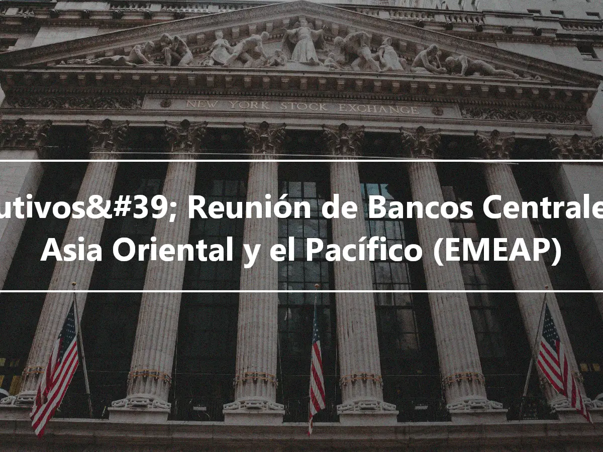 Ejecutivos&#39; Reunión de Bancos Centrales de Asia Oriental y el Pacífico (EMEAP)