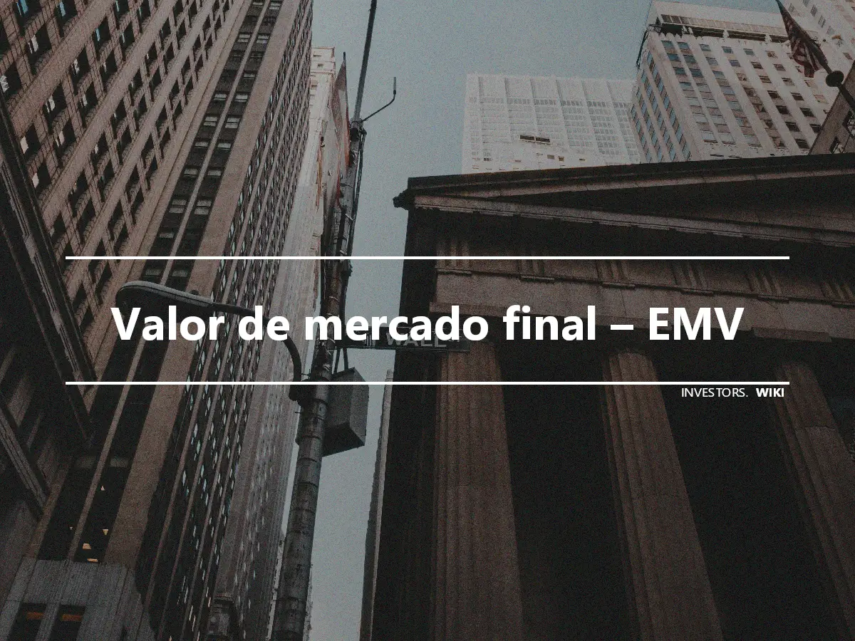 Valor de mercado final – EMV