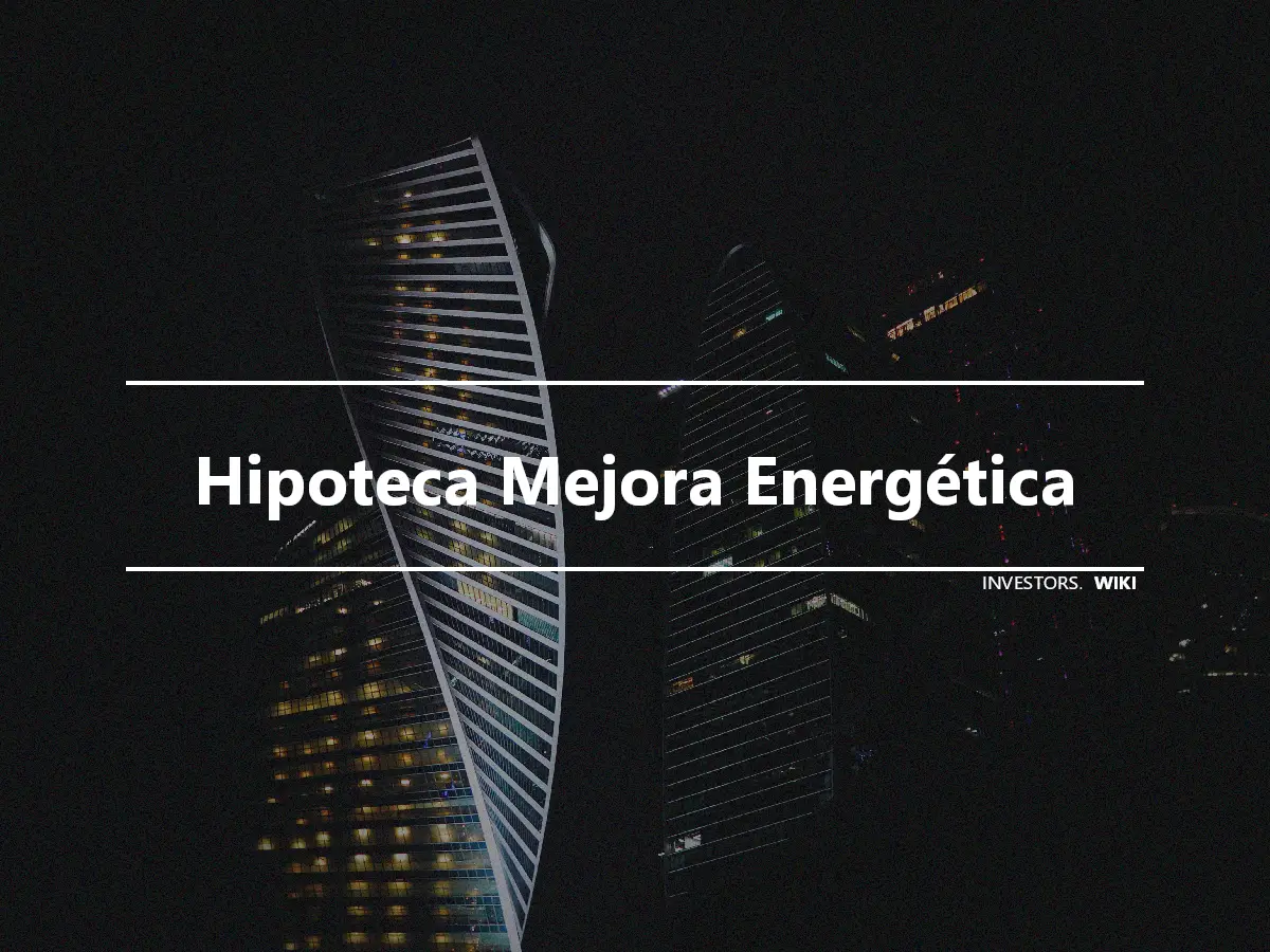 Hipoteca Mejora Energética