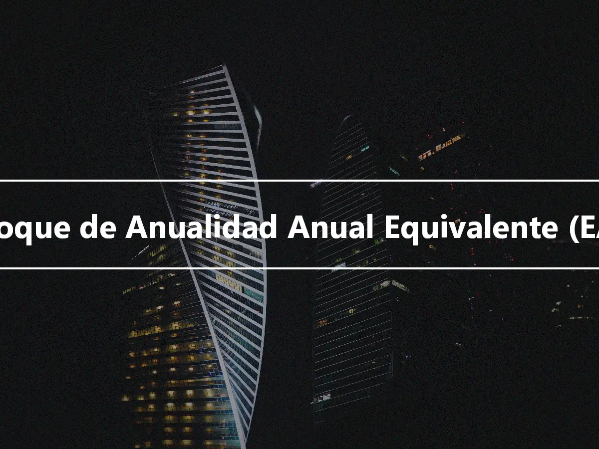 Enfoque de Anualidad Anual Equivalente (EAA)