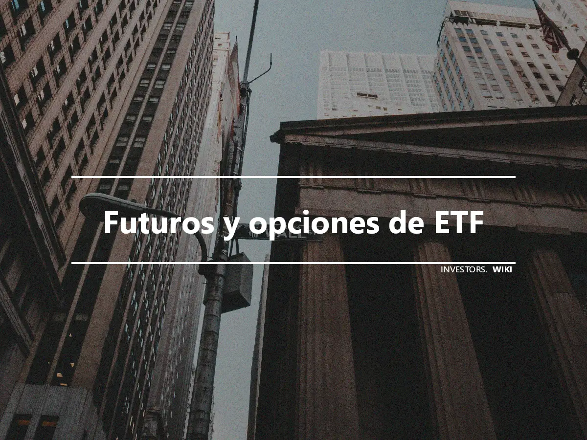 Futuros y opciones de ETF