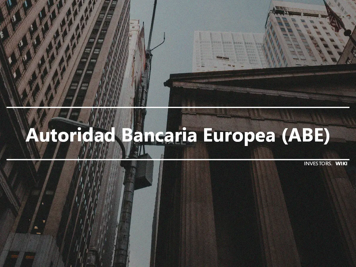 Autoridad Bancaria Europea (ABE)