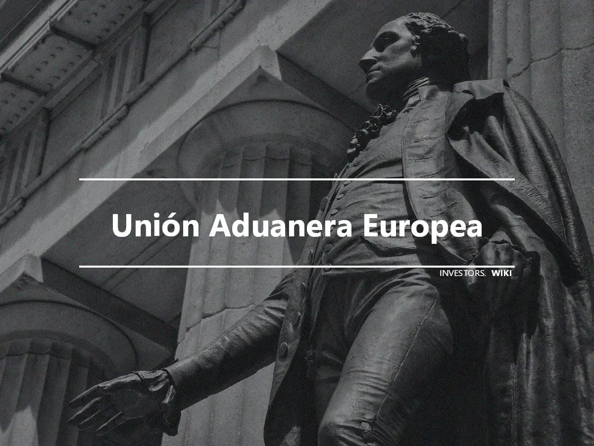 Unión Aduanera Europea