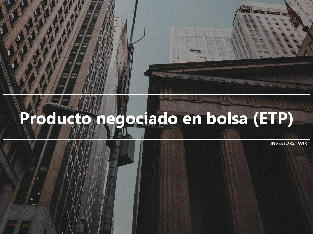 Producto negociado en bolsa (ETP)