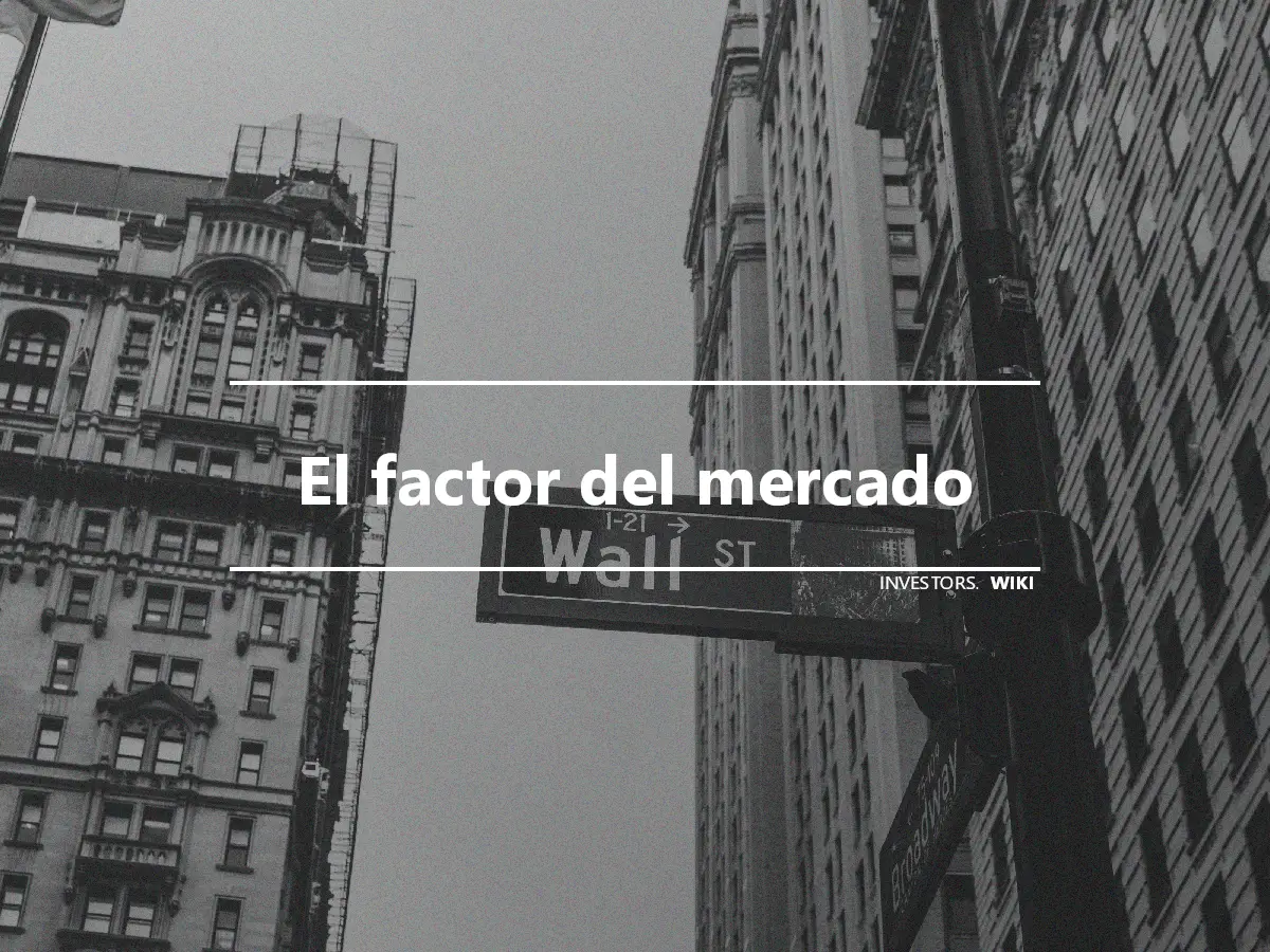 El factor del mercado