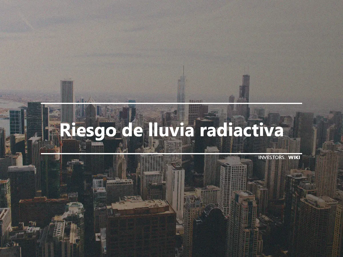 Riesgo de lluvia radiactiva