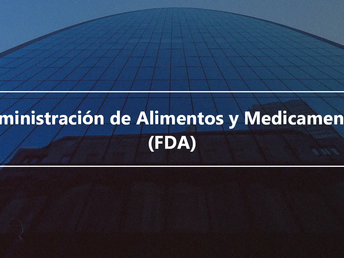 Administración de Alimentos y Medicamentos (FDA)
