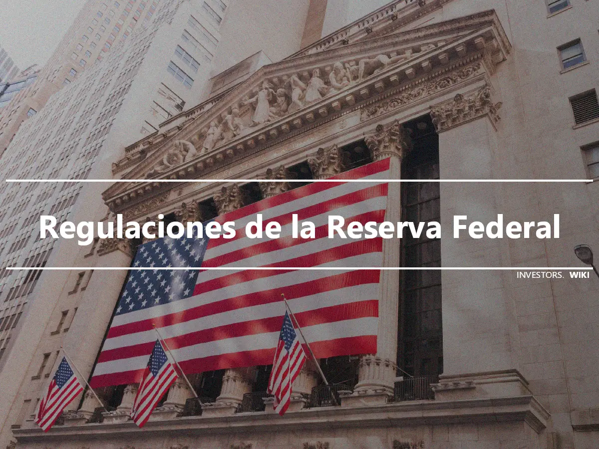 Regulaciones de la Reserva Federal