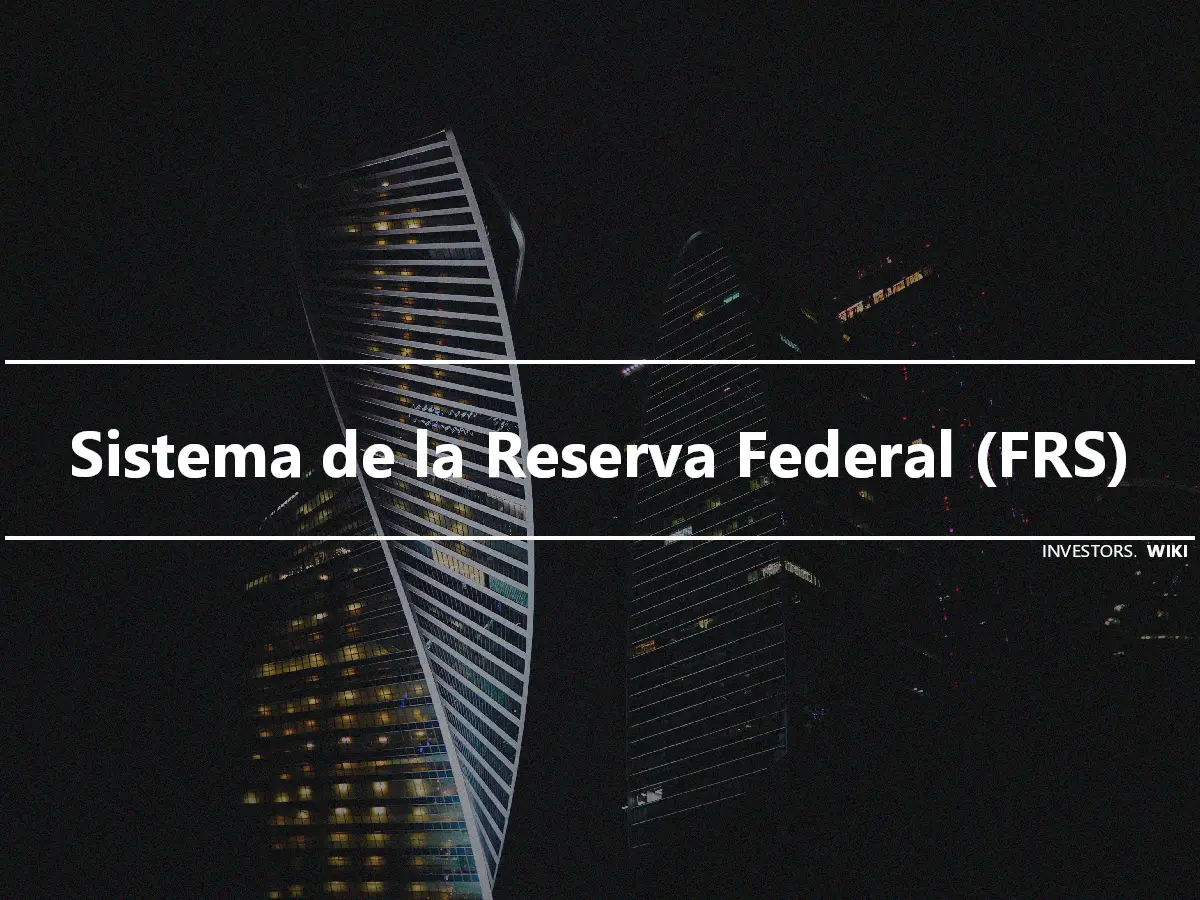 Sistema de la Reserva Federal (FRS)