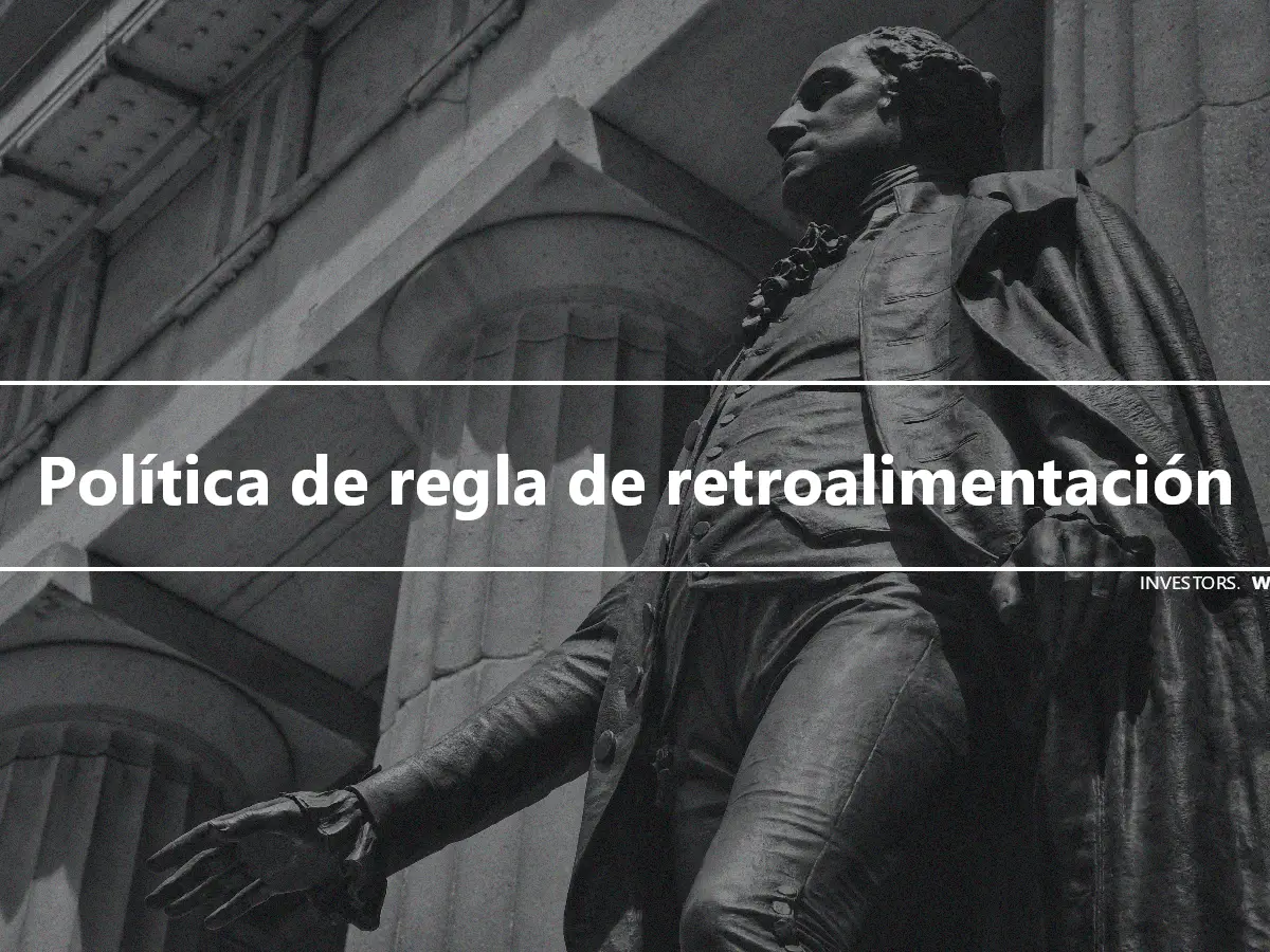 Política de regla de retroalimentación