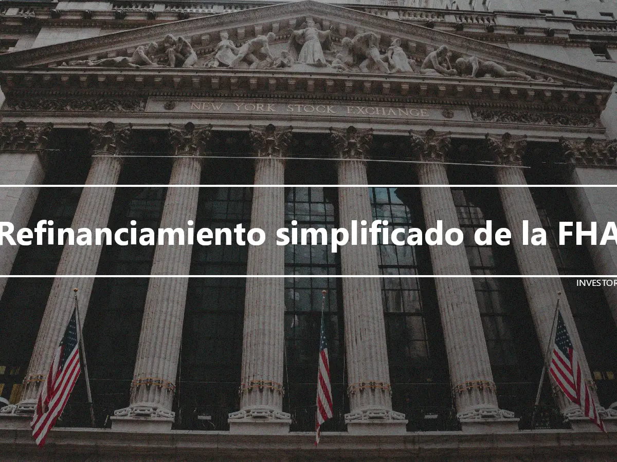 Refinanciamiento simplificado de la FHA