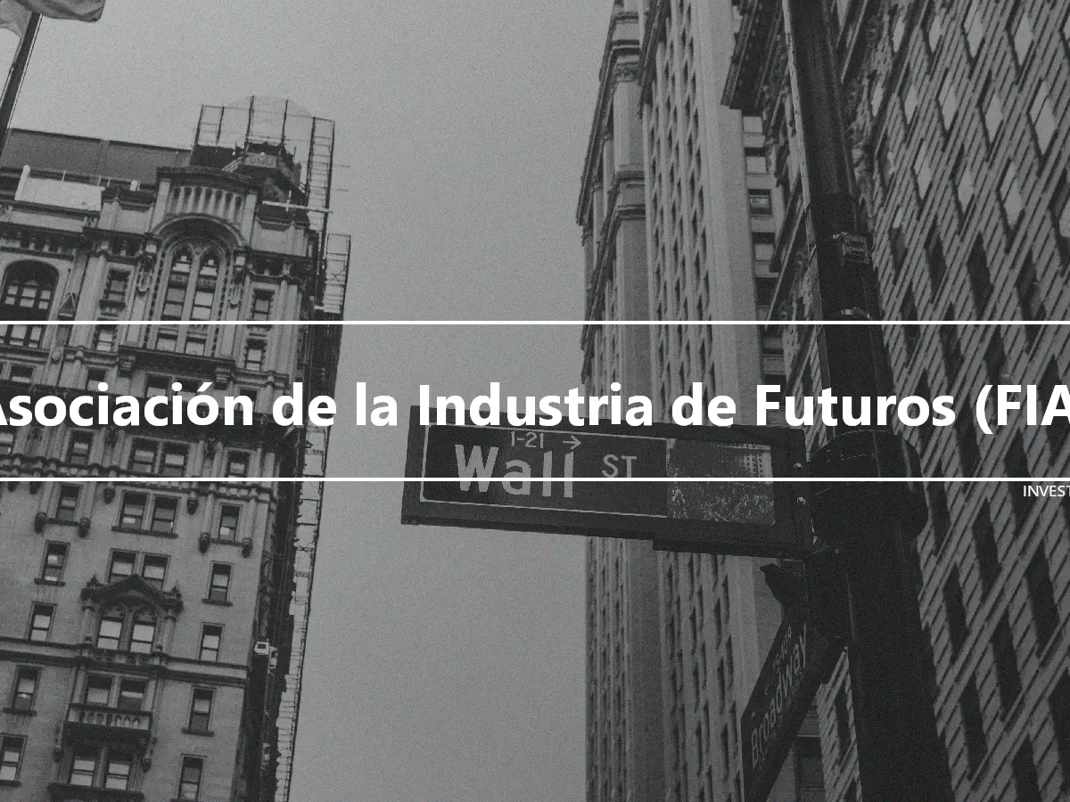 Asociación de la Industria de Futuros (FIA)