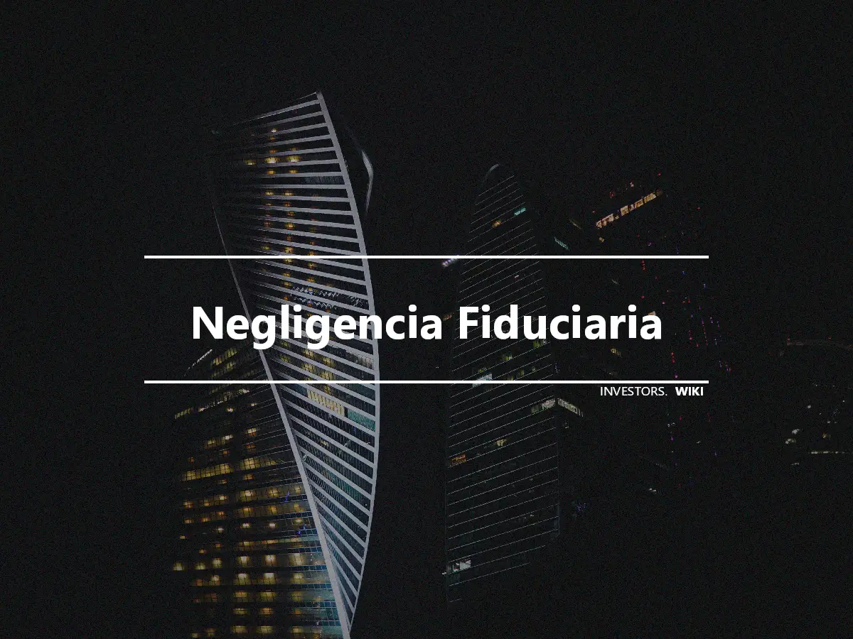 Negligencia Fiduciaria