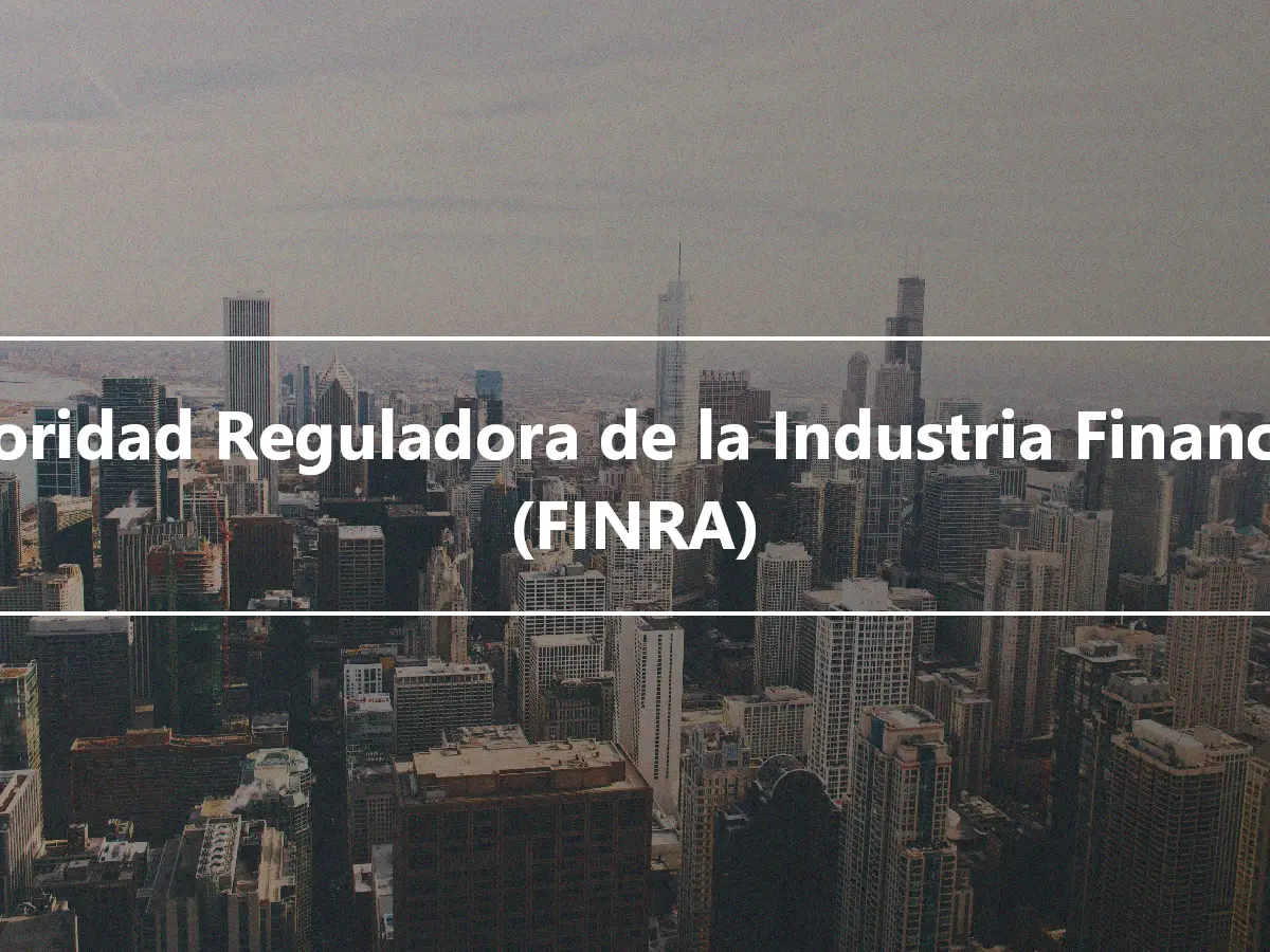 Autoridad Reguladora de la Industria Financiera (FINRA)