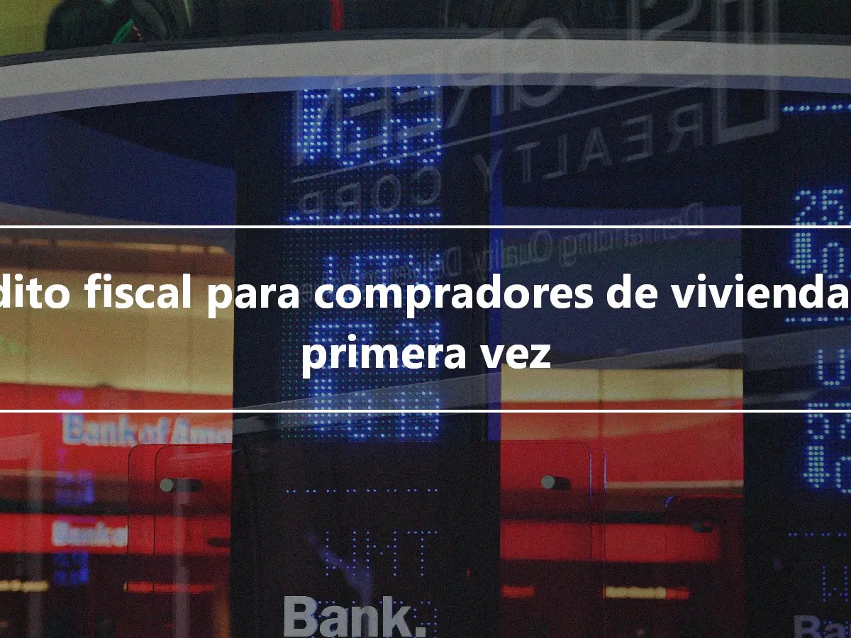 Crédito fiscal para compradores de vivienda por primera vez