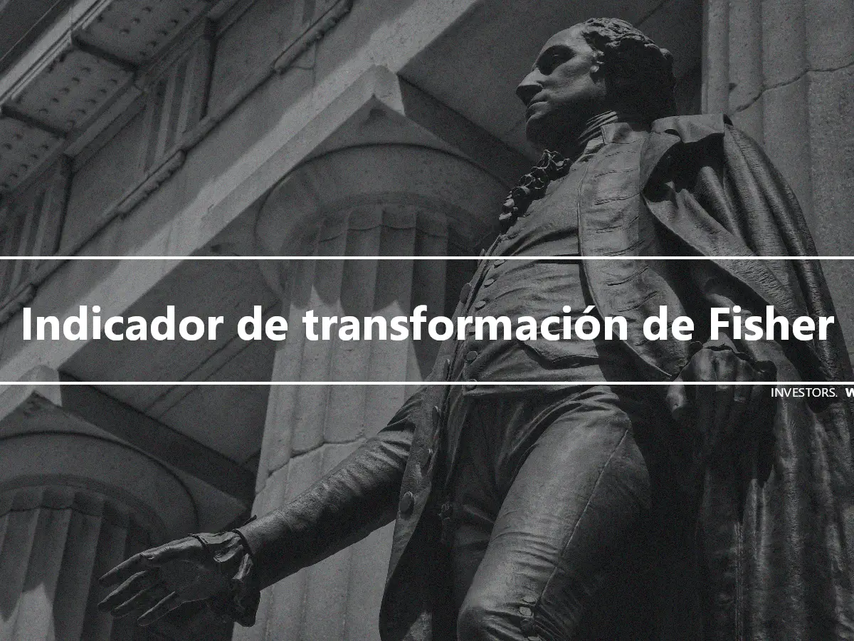 Indicador de transformación de Fisher