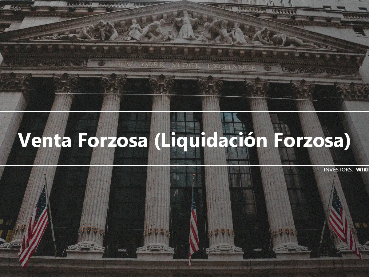 Venta Forzosa (Liquidación Forzosa)