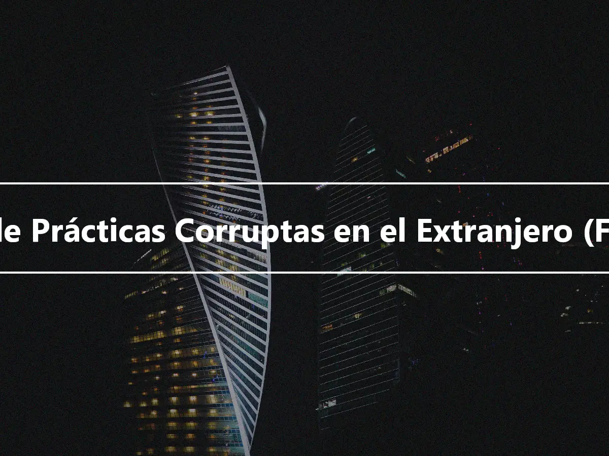Ley de Prácticas Corruptas en el Extranjero (FCPA)