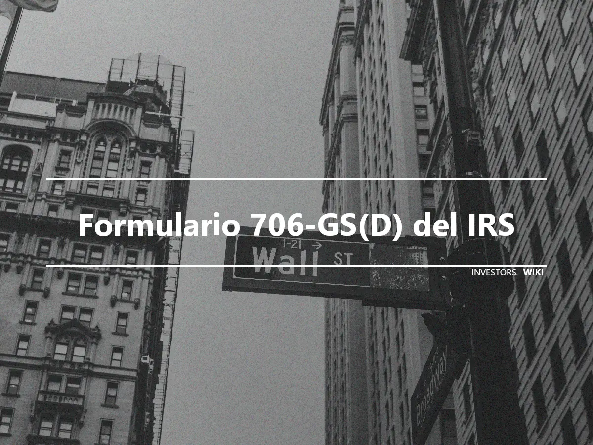 Formulario 706-GS(D) del IRS