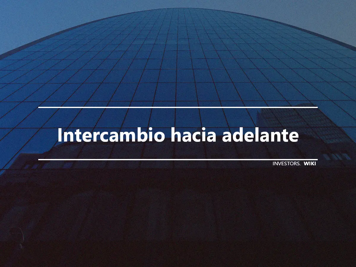 Intercambio hacia adelante