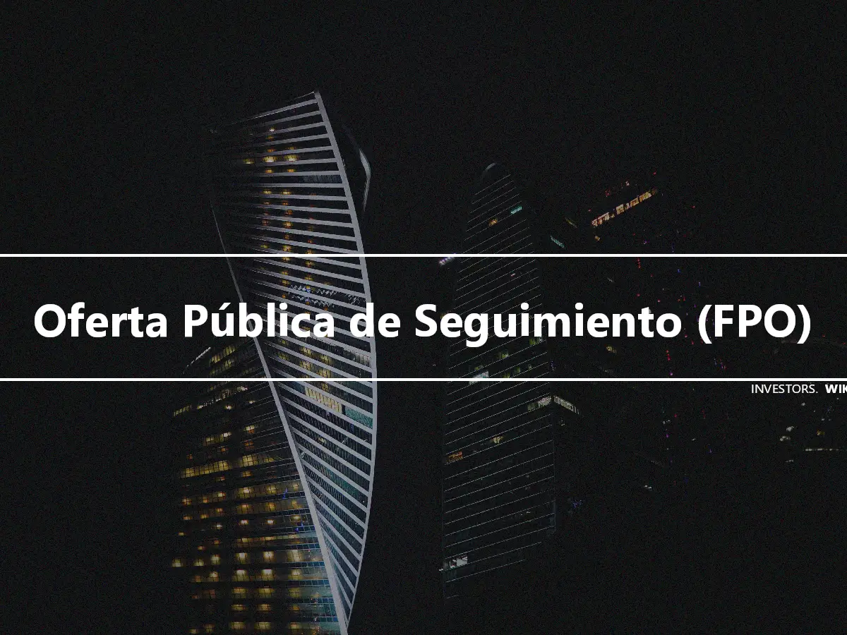 Oferta Pública de Seguimiento (FPO)