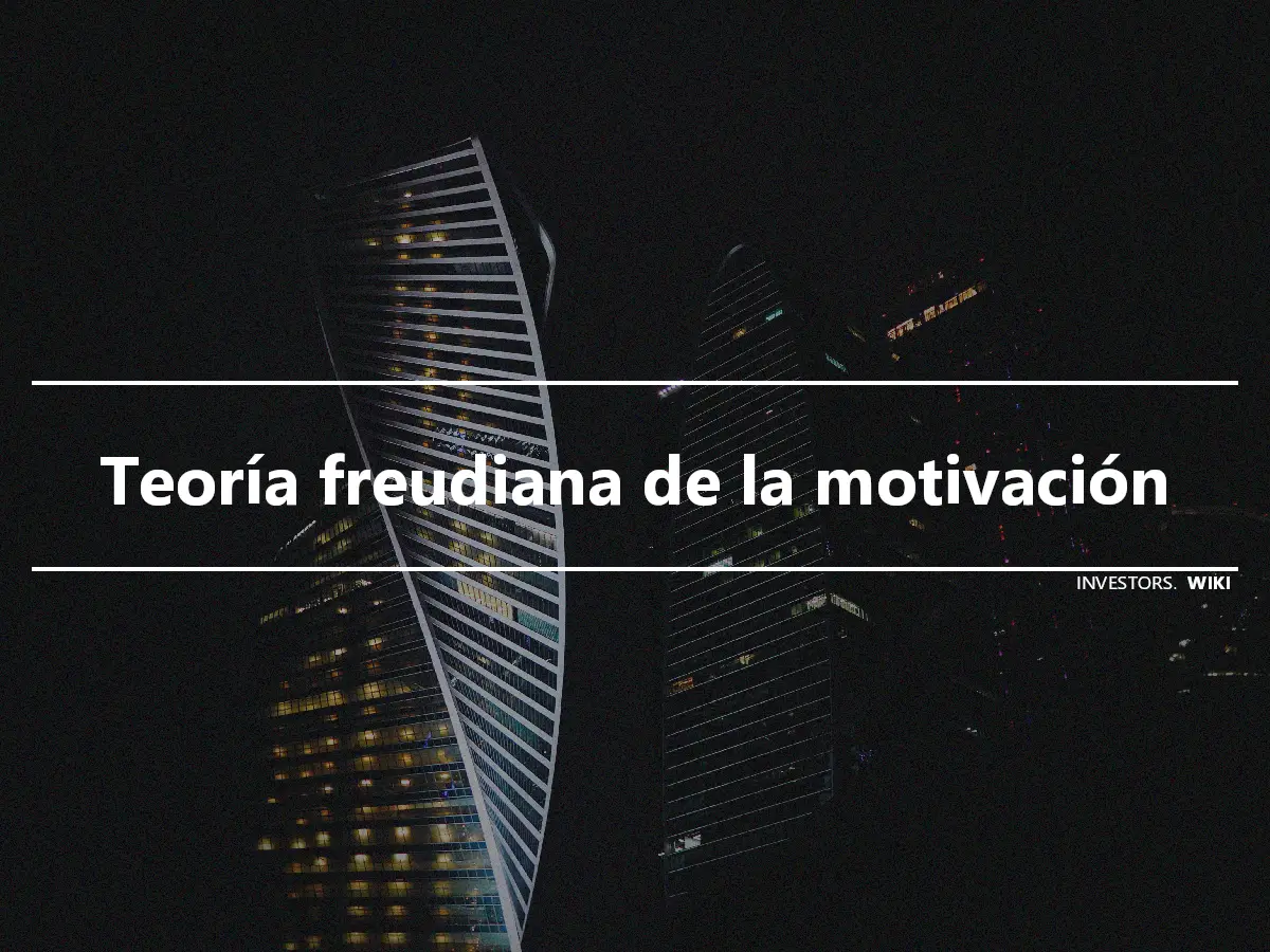 Teoría freudiana de la motivación