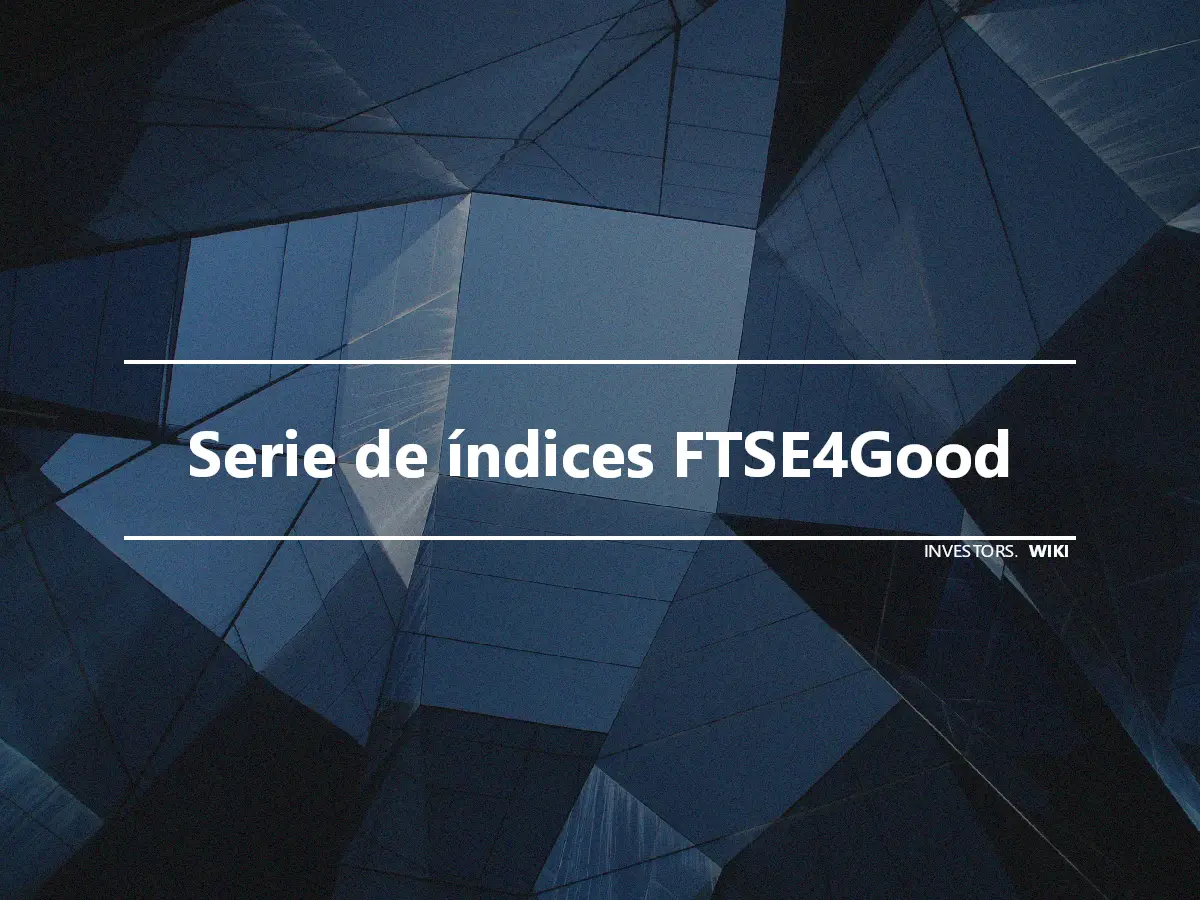Serie de índices FTSE4Good