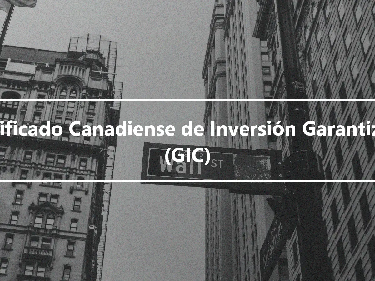 Certificado Canadiense de Inversión Garantizada (GIC)