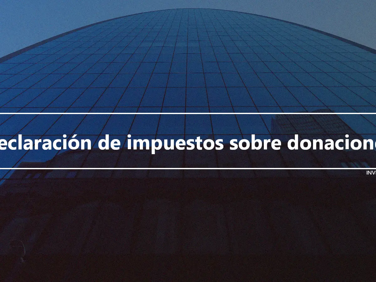 Declaración de impuestos sobre donaciones